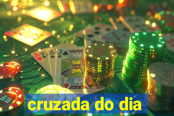 cruzada do dia